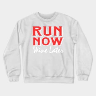 Run Now Wine Later Crewneck Sweatshirt